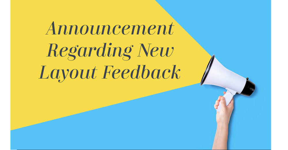 New Layout Feedback Announcement
