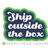 Ship Outside the Box- Happy Hour Group
